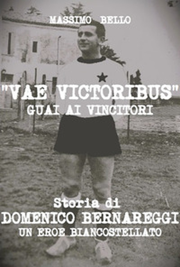 Vae victoribus guai ai vincitori. Storia di Domenico Bernareggi, un eroe biancostellato - Librerie.coop Vae victoribus guai ai vincitori. Storia di Domenico Bernareggi, un eroe biancostellato - Librerie.coop