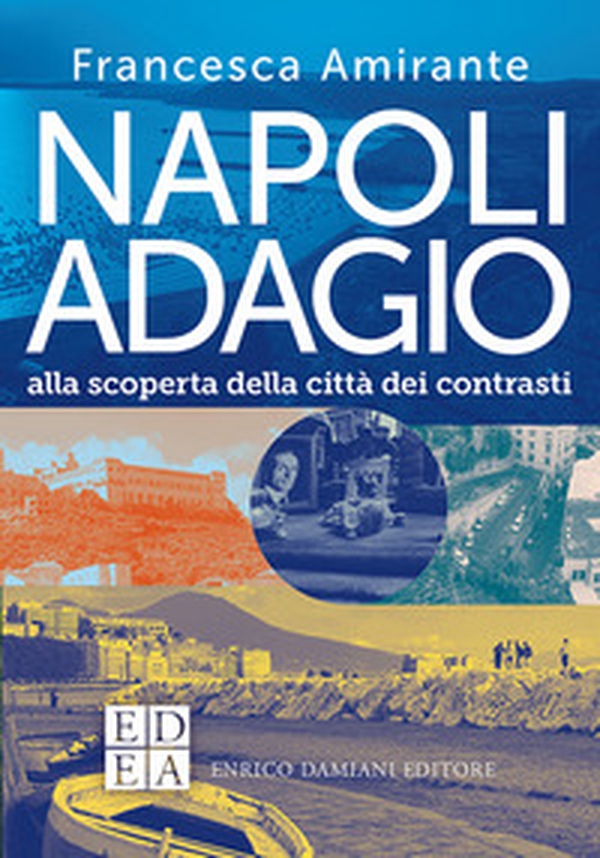 Napoli adagio. Alla scoperta della citta dei contrasti - Librerie.coop Napoli adagio. Alla scoperta della citta dei contrasti - Librerie.coop