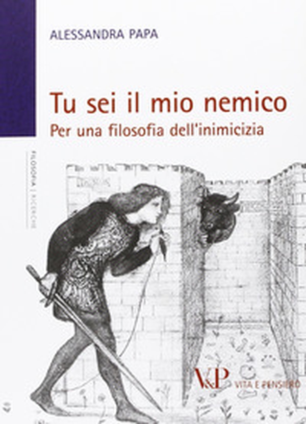 Tu sei il mio nemico. Per una filosofia dell'inimicizia - Librerie.coop Tu sei il mio nemico. Per una filosofia dell'inimicizia - Librerie.coop
