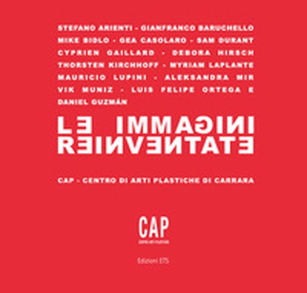 Le immagini reinventate. Catalogo della mostra (Carrara, 7 luglio-10 settembre 2017) - Librerie.coop Le immagini reinventate. Catalogo della mostra (Carrara, 7 luglio-10 settembre 2017) - Librerie.coop