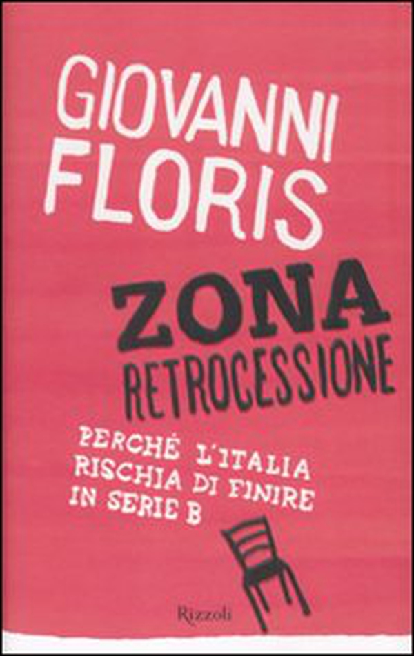 Zona retrocessione. Perché l'Italia rischia di finire in serie B - Librerie.coop Zona retrocessione. Perché l'Italia rischia di finire in serie B - Librerie.coop