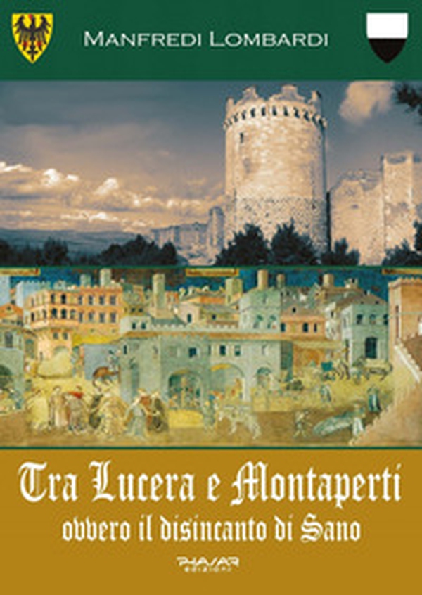 Tra Lucera e Montaperti ovvero il disincanto di Sano - Librerie.coop Tra Lucera e Montaperti ovvero il disincanto di Sano - Librerie.coop