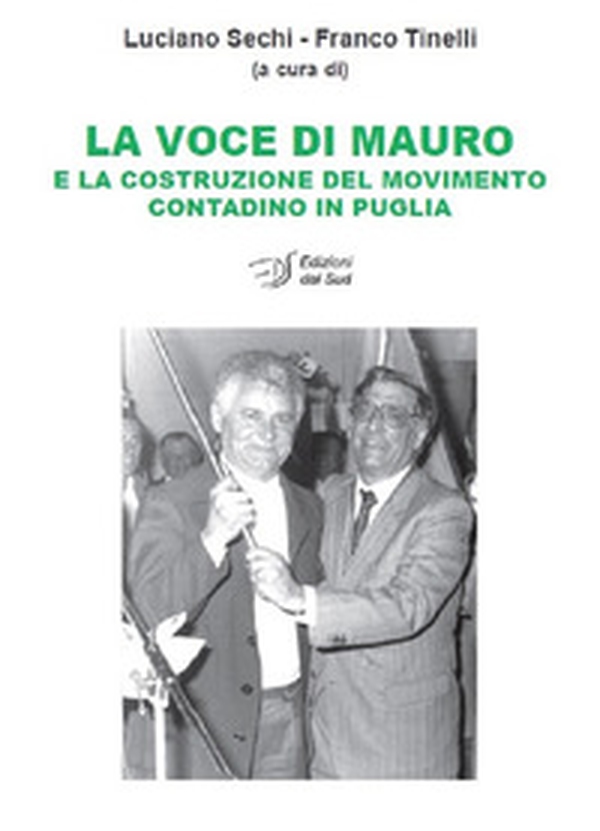 La voce di Mauro e la costruzione del movimento contadino in Puglia - Librerie.coop La voce di Mauro e la costruzione del movimento contadino in Puglia - Librerie.coop