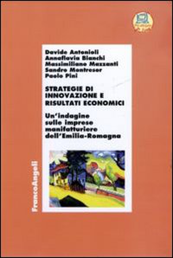 Strategie di innovazione e risultati economici. Un'indagine sulle imprese manifatturiere dell'Emilia Romagna - Librerie.coop Strategie di innovazione e risultati economici. Un'indagine sulle imprese manifatturiere dell'Emilia Romagna - Librerie.coop