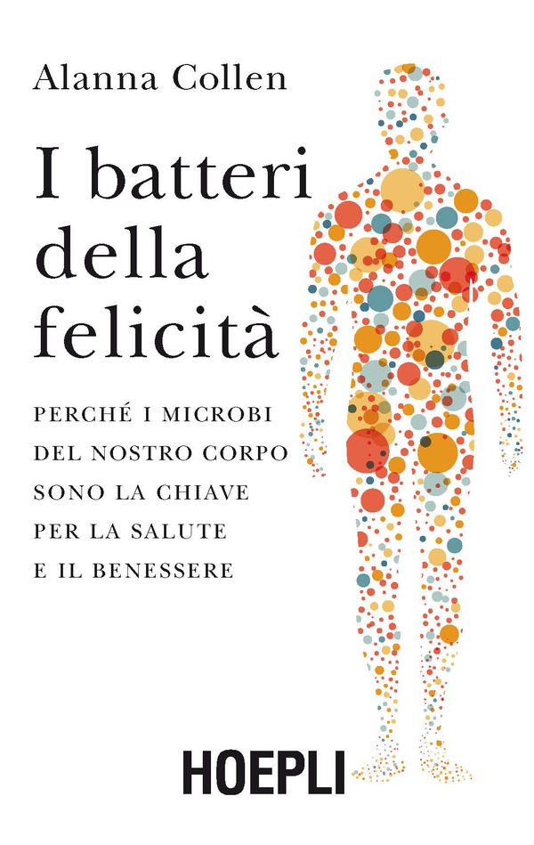 I batteri della felicità - Librerie.coop I batteri della felicità - Librerie.coop