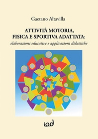 Attività motoria fisica e sportiva adattata: elaborazioni educative e applicazioni didattiche - Librerie.coop