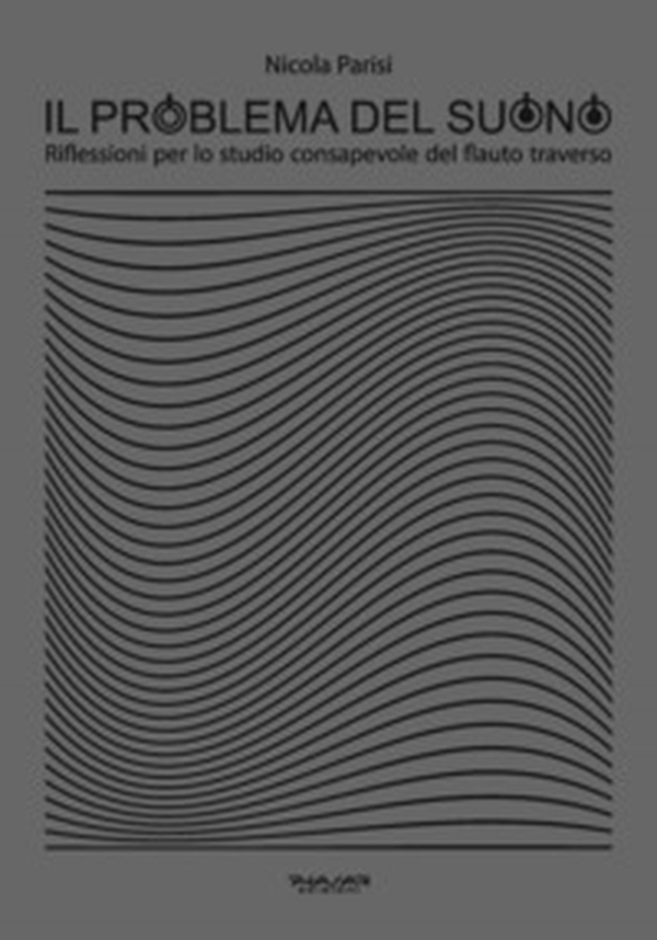 Il problema del suono. Riflessioni per lo studio consapevole del flauto traverso - Librerie.coop Il problema del suono. Riflessioni per lo studio consapevole del flauto traverso - Librerie.coop
