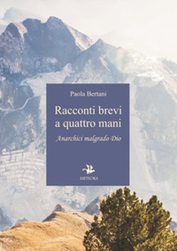 Racconti brevi a quattro mani. Anarchici malgrado Dio - Librerie.coop Racconti brevi a quattro mani. Anarchici malgrado Dio - Librerie.coop