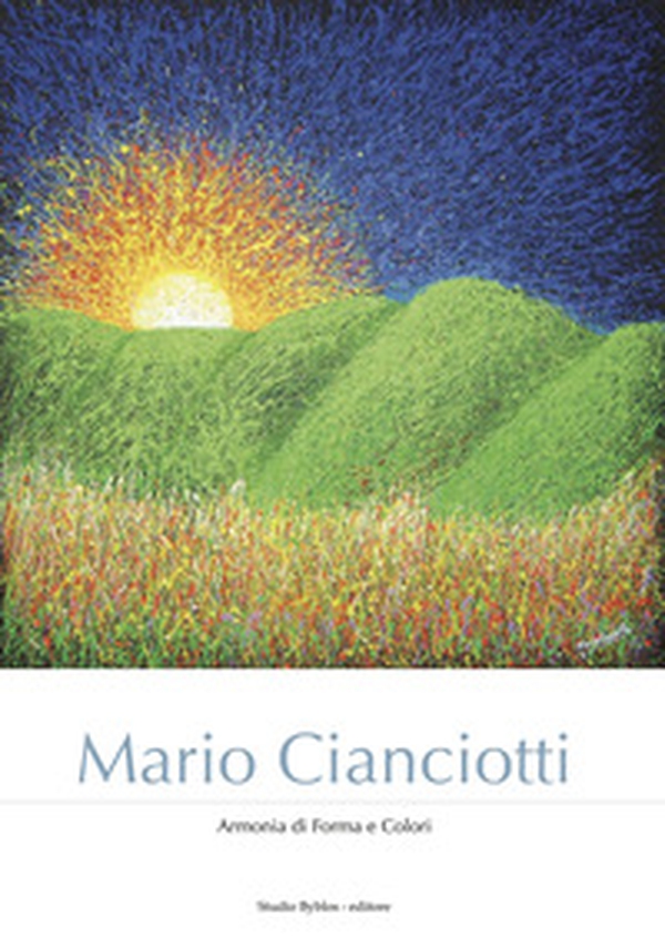 Mario Cianciotti. Armonia di forma e colori - Librerie.coop Mario Cianciotti. Armonia di forma e colori - Librerie.coop