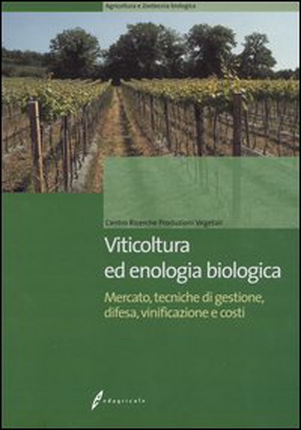 Viticoltura ed enologia biologica. Mercato, tecniche di gestione, difesa, vinificazione e costi - Librerie.coop Viticoltura ed enologia biologica. Mercato, tecniche di gestione, difesa, vinificazione e costi - Librerie.coop