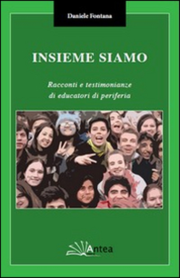 Insieme siamo. Racconti e testimonianze di educatori di periferia - Librerie.coop Insieme siamo. Racconti e testimonianze di educatori di periferia - Librerie.coop