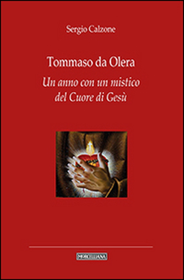 Tommaso da Olera. Un anno con un mistico del Cuore di Gesù - Librerie.coop Tommaso da Olera. Un anno con un mistico del Cuore di Gesù - Librerie.coop