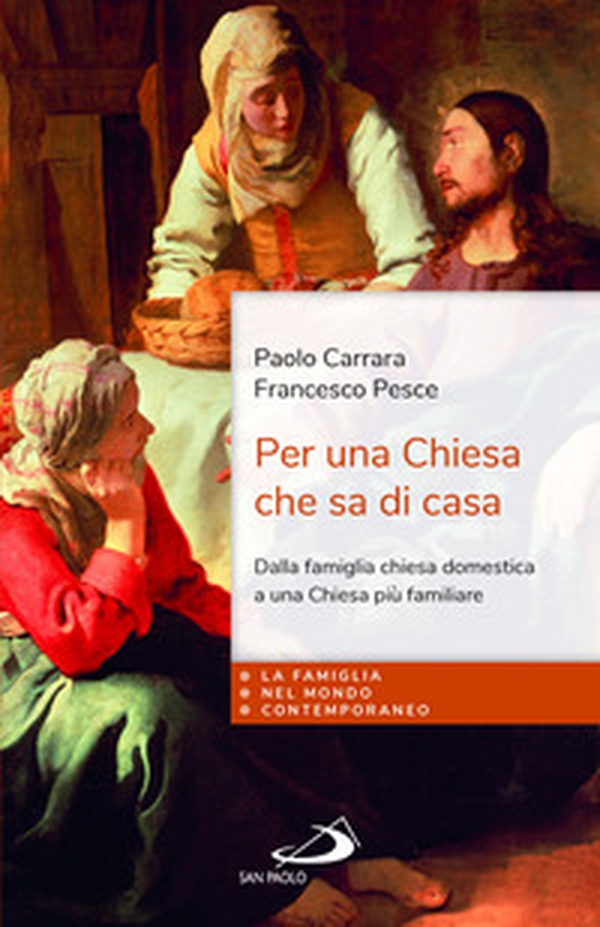 Per una chiesa che sa di casa. Dalla famiglia chiesa domestica a una Chiesa più familiare - Librerie.coop Per una chiesa che sa di casa. Dalla famiglia chiesa domestica a una Chiesa più familiare - Librerie.coop