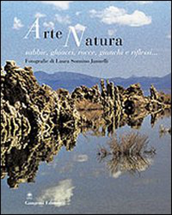 Arte natura. Sabbie, ghiacci, rocce, giunchi e riflessi... - Librerie.coop Arte natura. Sabbie, ghiacci, rocce, giunchi e riflessi... - Librerie.coop