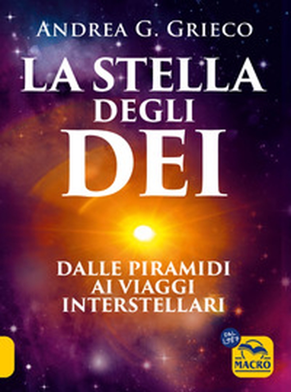La stella degli Dei. Dalle piramidi ai viaggi interstellari - Librerie.coop La stella degli Dei. Dalle piramidi ai viaggi interstellari - Librerie.coop