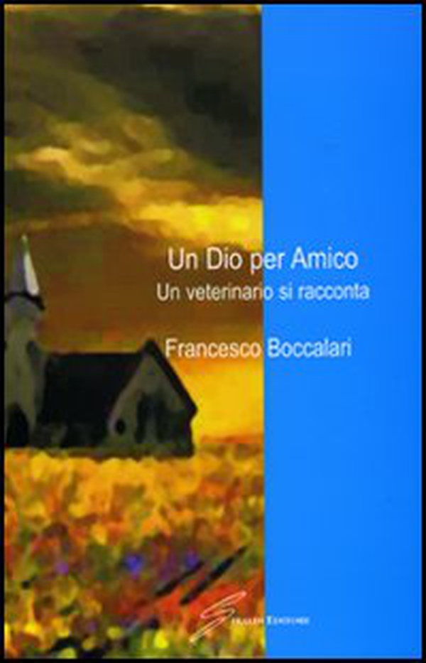 Un dio per amico. Un veterinario si racconta - Librerie.coop Un dio per amico. Un veterinario si racconta - Librerie.coop