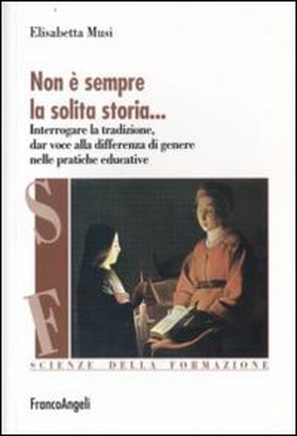 Non è sempre la solita storia. Interrogare la tradizone, dar voce alla differenza di genere nelle pratiche educative - Librerie.coop Non è sempre la solita storia. Interrogare la tradizone, dar voce alla differenza di genere nelle pratiche educative - Librerie.coop