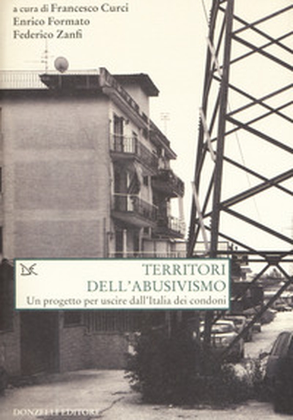 Territori dell'abusivismo. Un progetto per far uscire dall'Italia i condoni - Librerie.coop Territori dell'abusivismo. Un progetto per far uscire dall'Italia i condoni - Librerie.coop
