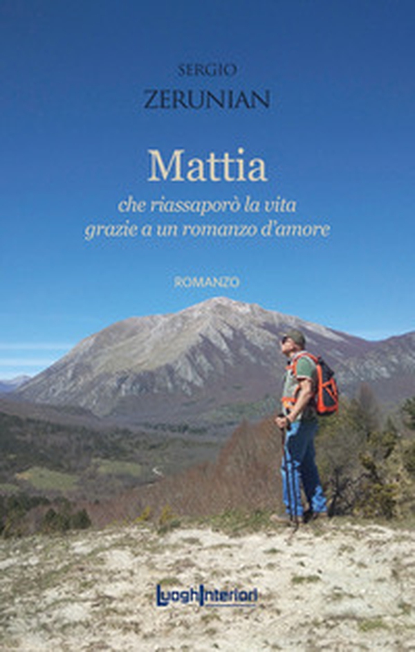 Mattia. Che riassaporò la vita grazie a un romanzo d'amore - Librerie.coop Mattia. Che riassaporò la vita grazie a un romanzo d'amore - Librerie.coop