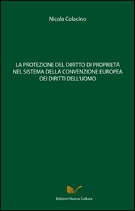 La protezione del diritto di proprietà nel sistema della convenzione europea dei diritti dell'uomo - Librerie.coop