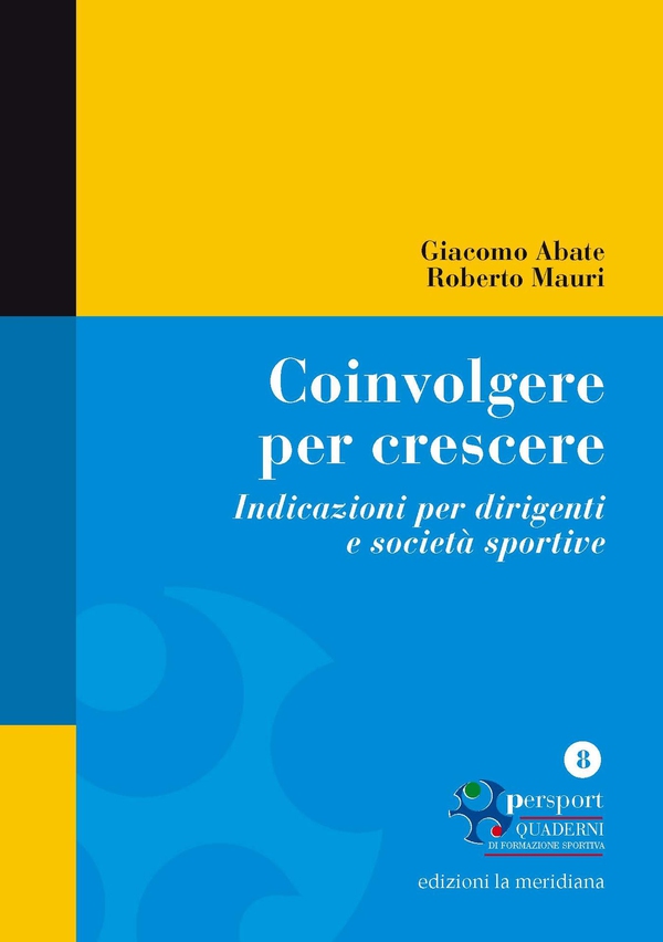 Coinvolgere per crescere. Indicazioni per dirigenti e società sportive (Quaderno n°8) - Librerie.coop Coinvolgere per crescere. Indicazioni per dirigenti e società sportive (Quaderno n°8) - Librerie.coop