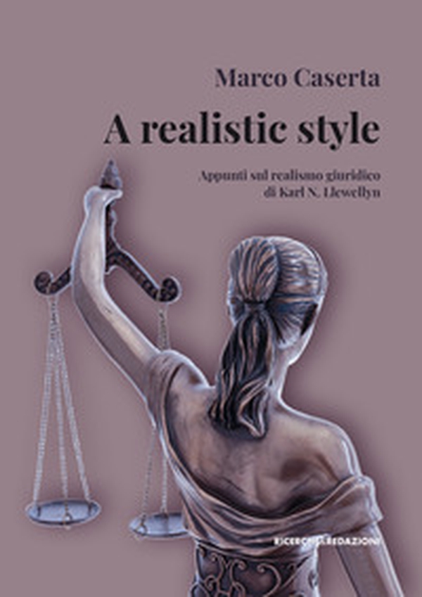 A realistic style. Appunti sul realismo giuridico di Karl N. Llewellyn - Librerie.coop A realistic style. Appunti sul realismo giuridico di Karl N. Llewellyn - Librerie.coop