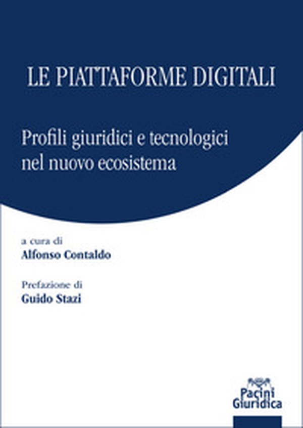 Le piattaforme digitali. Profili giuridici e tecnologici del nuovo ecosistema - Librerie.coop Le piattaforme digitali. Profili giuridici e tecnologici del nuovo ecosistema - Librerie.coop