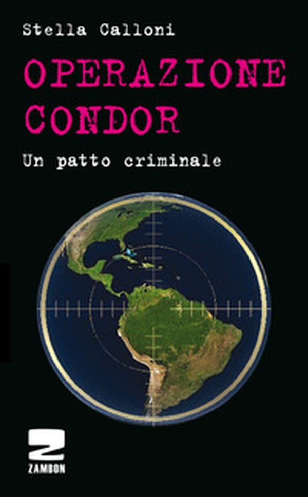 Operazione Condor. Un patto criminale - Librerie.coop Operazione Condor. Un patto criminale - Librerie.coop