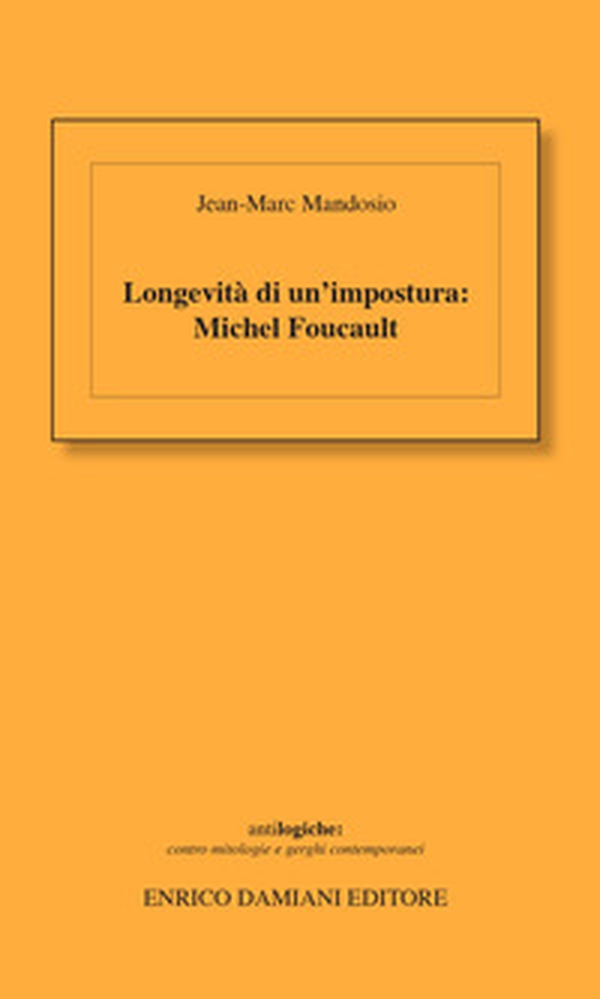 Longevità di un'impostura: Michel Foucault - Librerie.coop Longevità di un'impostura: Michel Foucault - Librerie.coop