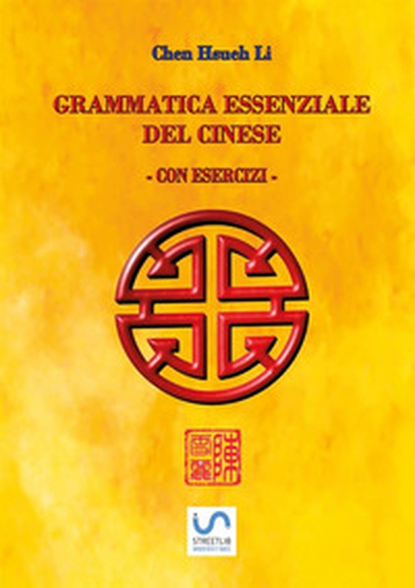 Grammatica essenziale del cinese. Con esercizi - Librerie.coop Grammatica essenziale del cinese. Con esercizi - Librerie.coop