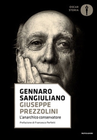 Giuseppe Prezzolini. L'anarchico conservatore - Librerie.coop