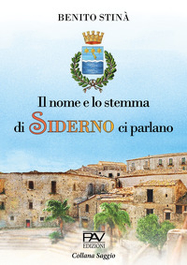 Il nome e lo stemma di Siderno ci parlano - Librerie.coop Il nome e lo stemma di Siderno ci parlano - Librerie.coop