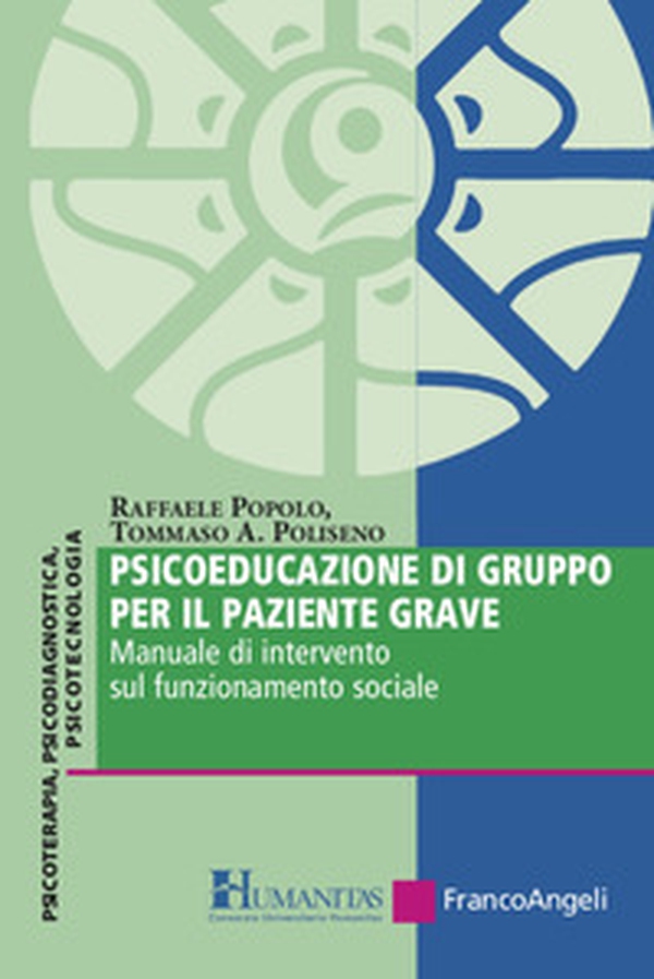 Psicoeducazione di gruppo per il paziente grave. Manuale di intervento sul funzionamento sociale - Librerie.coop Psicoeducazione di gruppo per il paziente grave. Manuale di intervento sul funzionamento sociale - Librerie.coop