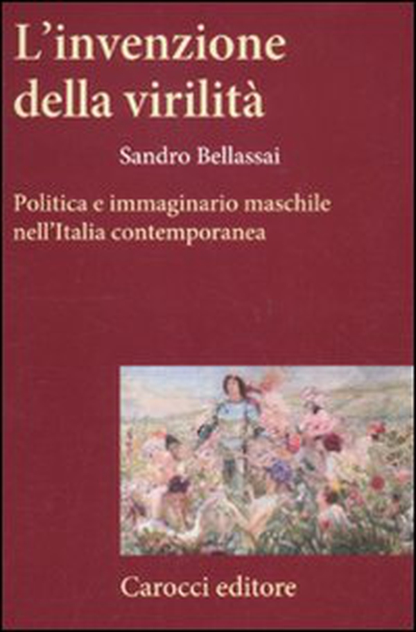 L'invenzione della virilità. Politica e immaginario maschile nell'Italia contemporanea - Librerie.coop L'invenzione della virilità. Politica e immaginario maschile nell'Italia contemporanea - Librerie.coop
