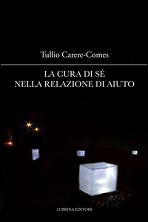 La cura di sé nella relazione di aiuto - Librerie.coop La cura di sé nella relazione di aiuto - Librerie.coop