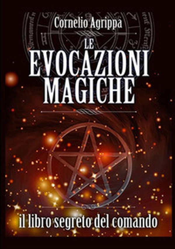 Le evocazioni magiche. Il libro segreto del comando - Librerie.coop Le evocazioni magiche. Il libro segreto del comando - Librerie.coop