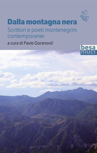 Dalla montagna nera. Scrittori e poeti montenegrini contemporanei - Librerie.coop