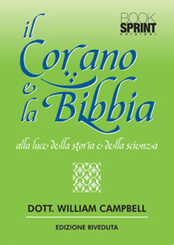Il Corano e la Bibbia alla luce della storia e della scienza - Librerie.coop Il Corano e la Bibbia alla luce della storia e della scienza - Librerie.coop