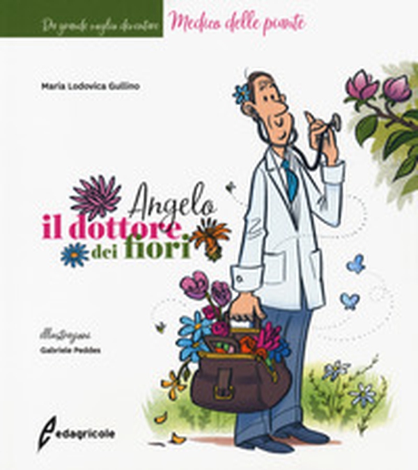 Angelo, il dottore dei fiori - Librerie.coop Angelo, il dottore dei fiori - Librerie.coop