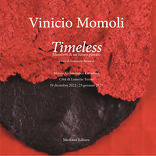 Vinicio Momoli. Timeless. Manufatti di un futuro passato. Catalogo della mostra (Tropea, 9 aprile-26 giugno 2022) - Librerie.coop Vinicio Momoli. Timeless. Manufatti di un futuro passato. Catalogo della mostra (Tropea, 9 aprile-26 giugno 2022) - Librerie.coop