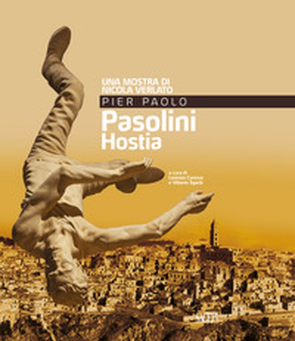 Pier Paolo Pasolini. Hostia. Una mostra di Nicola Verlato - Librerie.coop Pier Paolo Pasolini. Hostia. Una mostra di Nicola Verlato - Librerie.coop