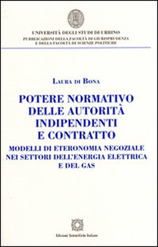 Potere normativo delle autorità indipendenti e contratto - Librerie.coop Potere normativo delle autorità indipendenti e contratto - Librerie.coop