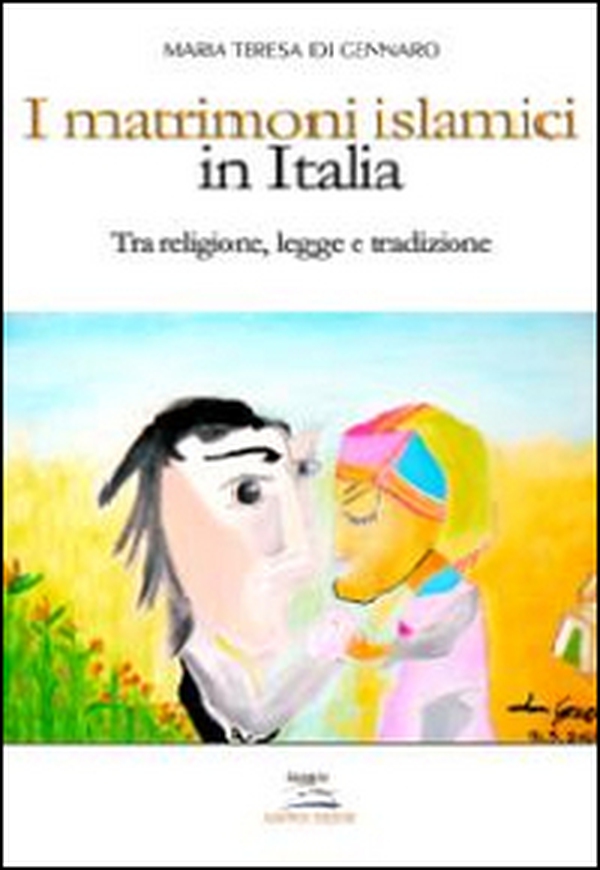 I matrimoni islamici in Italia. Tra religione, legge e tradizione - Librerie.coop I matrimoni islamici in Italia. Tra religione, legge e tradizione - Librerie.coop