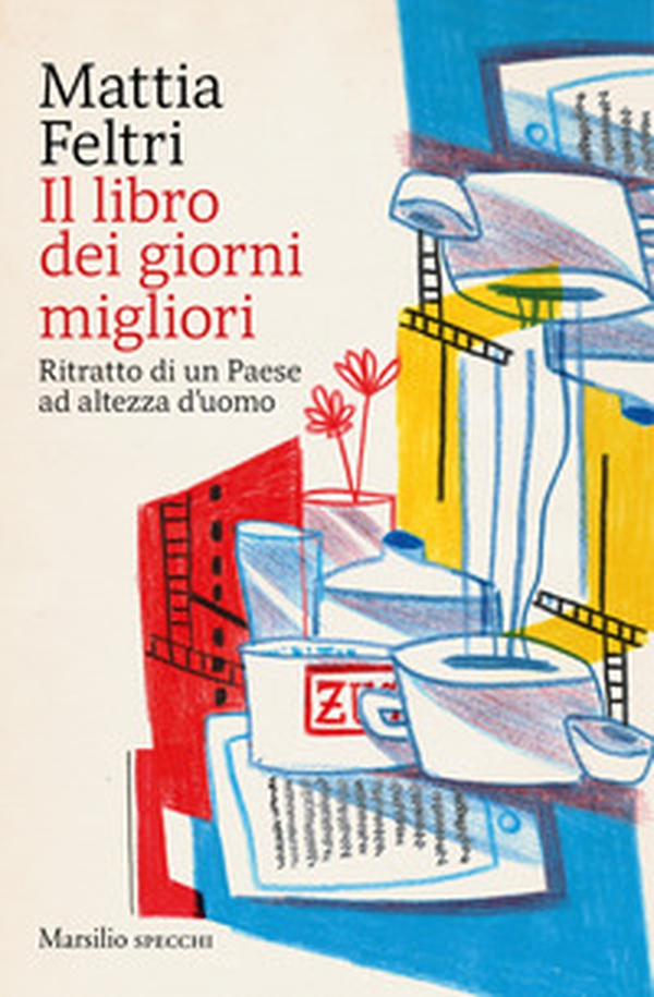 Il libro dei giorni migliori. Ritratto di un Paese ad altezza d'uomo - Librerie.coop Il libro dei giorni migliori. Ritratto di un Paese ad altezza d'uomo - Librerie.coop