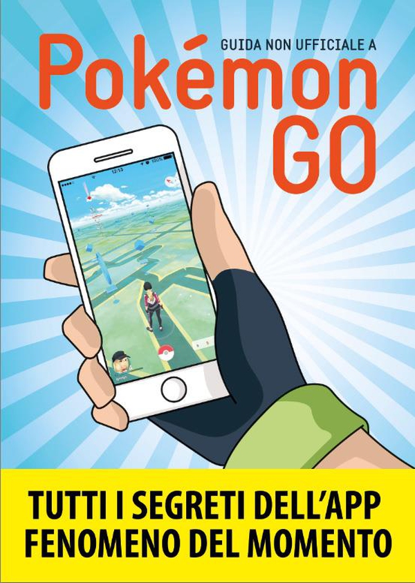 Guida non ufficiale a Pokemon GO - Librerie.coop Guida non ufficiale a Pokemon GO - Librerie.coop