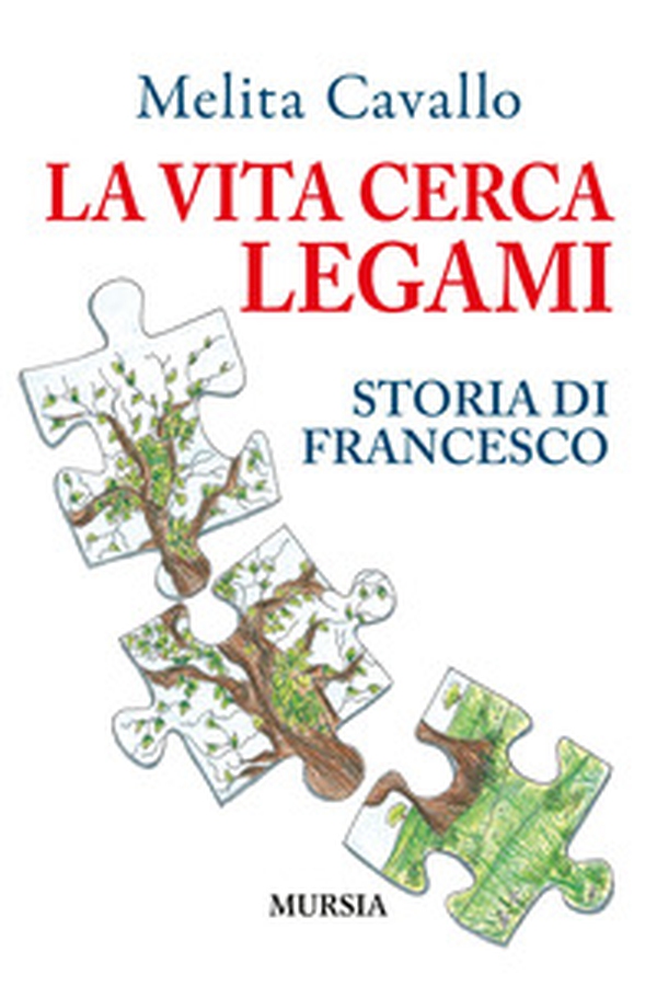 La vita cerca legami. Storia di Francesco - Librerie.coop La vita cerca legami. Storia di Francesco - Librerie.coop