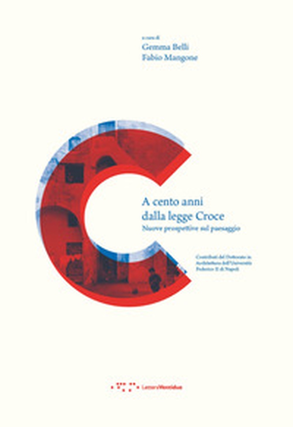 A cento anni dalla legge Croce. Nuove prospettive sul paesaggio - Librerie.coop A cento anni dalla legge Croce. Nuove prospettive sul paesaggio - Librerie.coop