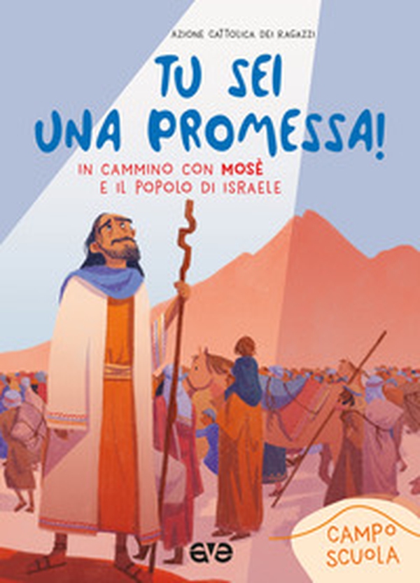 Tu sei una promessa con Mosè. In cammino con Mosè e il popolo di Israele. Campo scuola 2023 - Librerie.coop Tu sei una promessa con Mosè. In cammino con Mosè e il popolo di Israele. Campo scuola 2023 - Librerie.coop