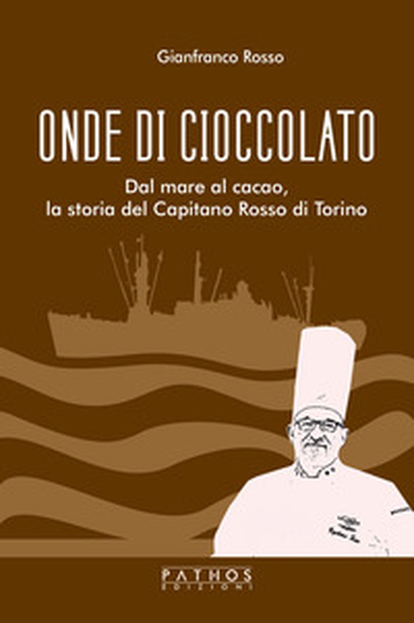 Onde di cioccolato. Dal mare al cacao, la storia del Capitano Rosso di Torino - Librerie.coop Onde di cioccolato. Dal mare al cacao, la storia del Capitano Rosso di Torino - Librerie.coop
