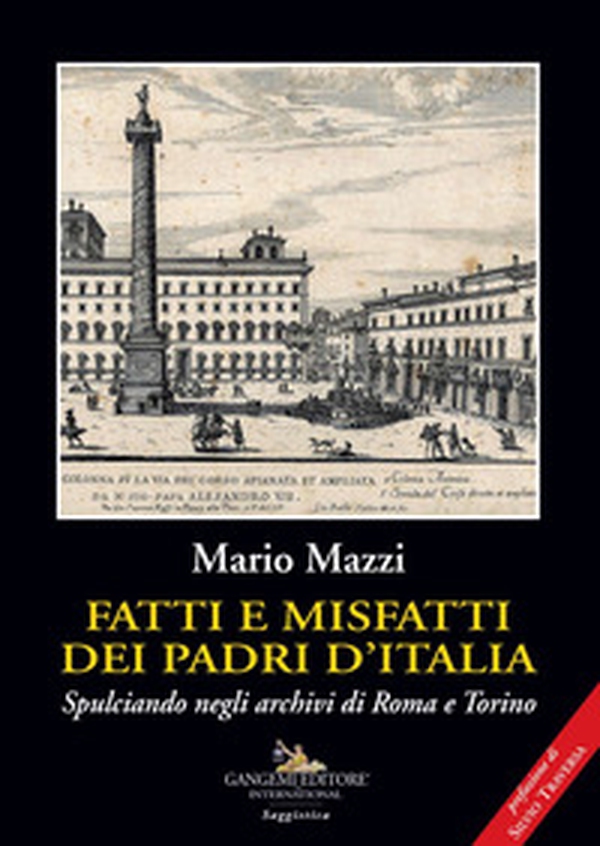 Fatti e misfatti dei padri d'Italia. Spulciando negli archivi di Roma e Torino - Librerie.coop Fatti e misfatti dei padri d'Italia. Spulciando negli archivi di Roma e Torino - Librerie.coop